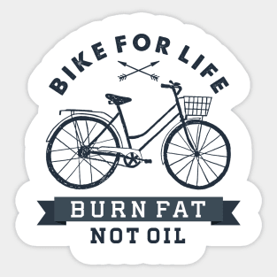 Sport, Fun, Wellness. Bike For Life. Burn Fat Not Oil. Motivational quote Sticker